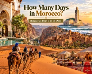 Morocco travel itinerary from 3 to 14 days, featuring Sahara camel rides, desert camps, historic kasbahs, Atlas Mountains, and Hassan II Mosque.