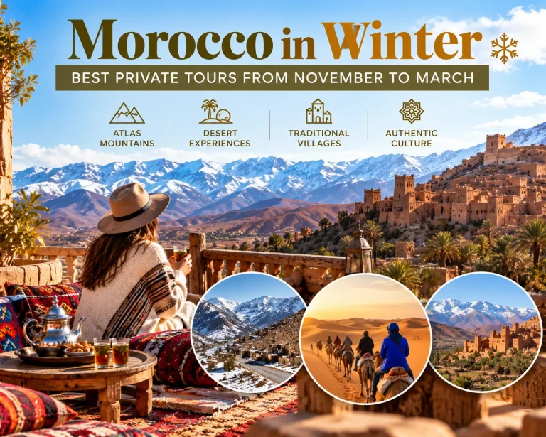 Morocco winter private tours featuring the snow-capped Atlas Mountains, desert camel rides, and traditional kasbahs.